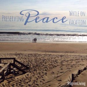 Preserving Peace While On Vacation