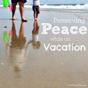 Preserving Peace While on Vacation