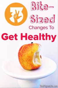 3 Bite-Szed Changes to Get Healthy