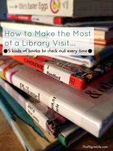 How to Make the Most of a Library Visit: 5 Kinds of Books to Check Out Every Time