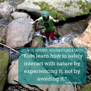 Kids in the Outdoors Addressing Fears & Safety