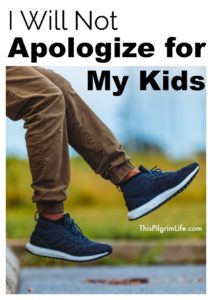 I've been noticing this disturbing trend, but I will not apologize for my children. Instead, we will be the change we want to see. 