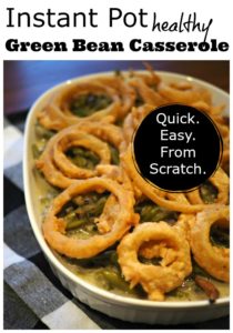 Instant Pot healthy green bean casserole is made from scratch and so easy and delicious-- you won't be able to go back to the old way of making it!