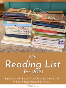 I've put together my reading list for 2021-- books on faith and personal growth, family life, history and social issues, fun reads, business reads, and more. Check out the list for reading inspiration and ideas.
